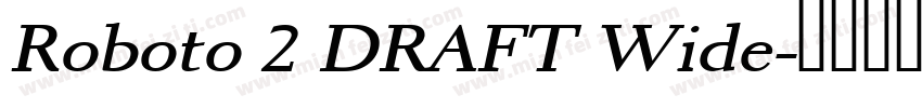 Roboto 2 DRAFT Wide字体转换